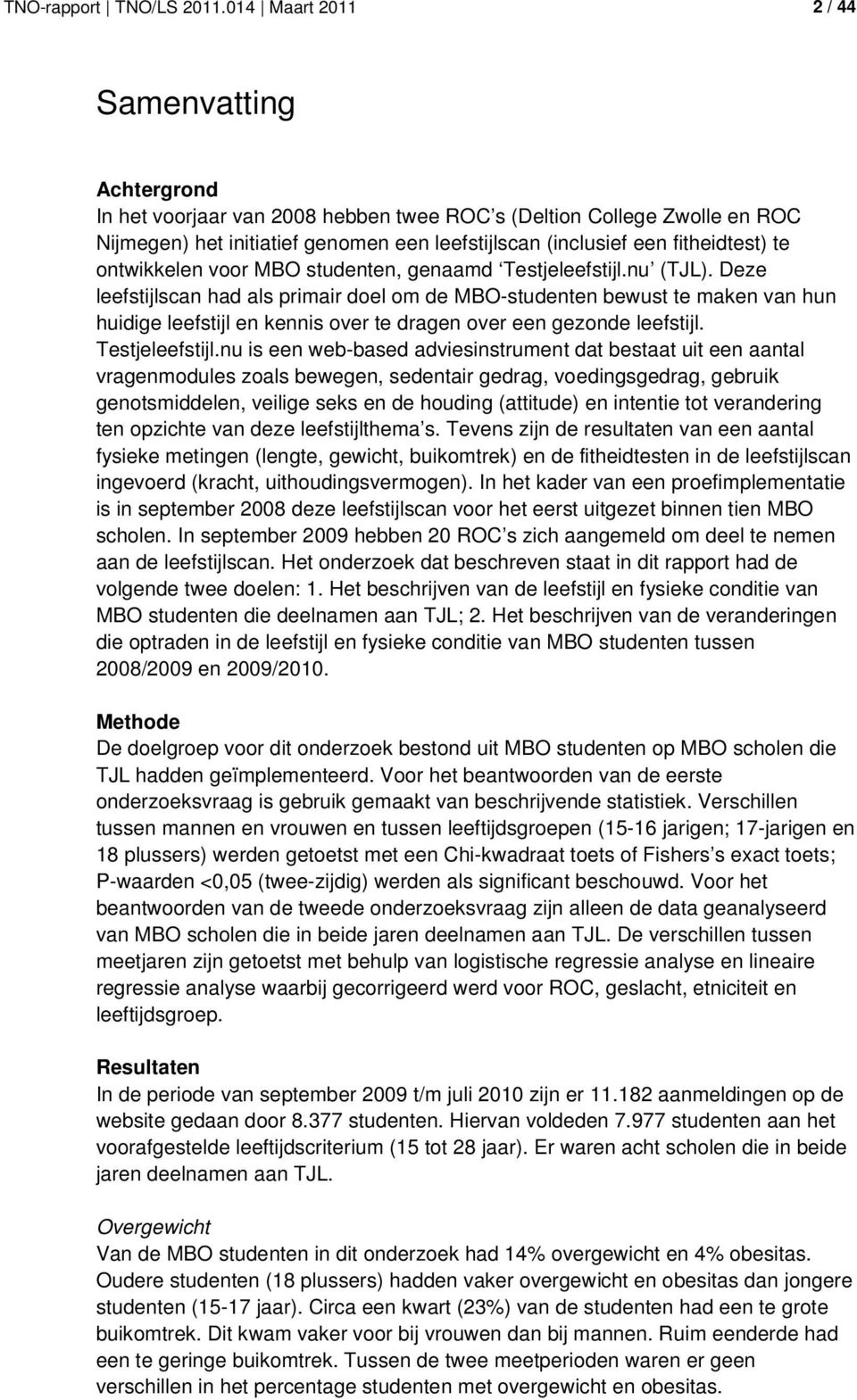 ontwikkelen voor MBO studenten, genaamd Testjeleefstijl.nu (TJL).