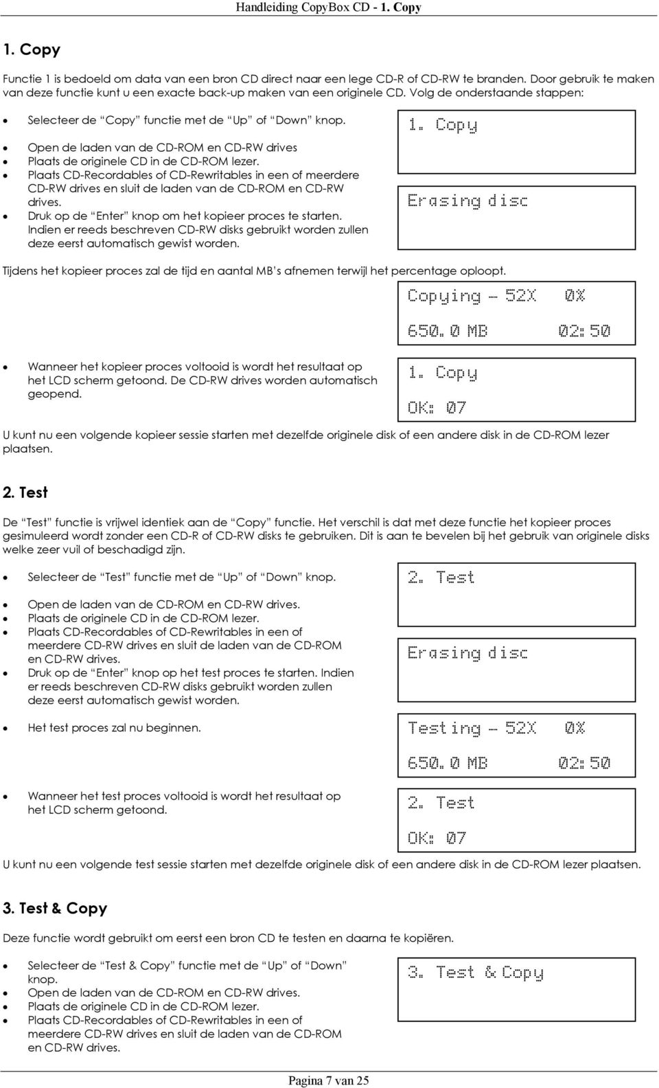 Open de laden van de CD-ROM en CD-RW drives Plaats de originele CD in de CD-ROM lezer.