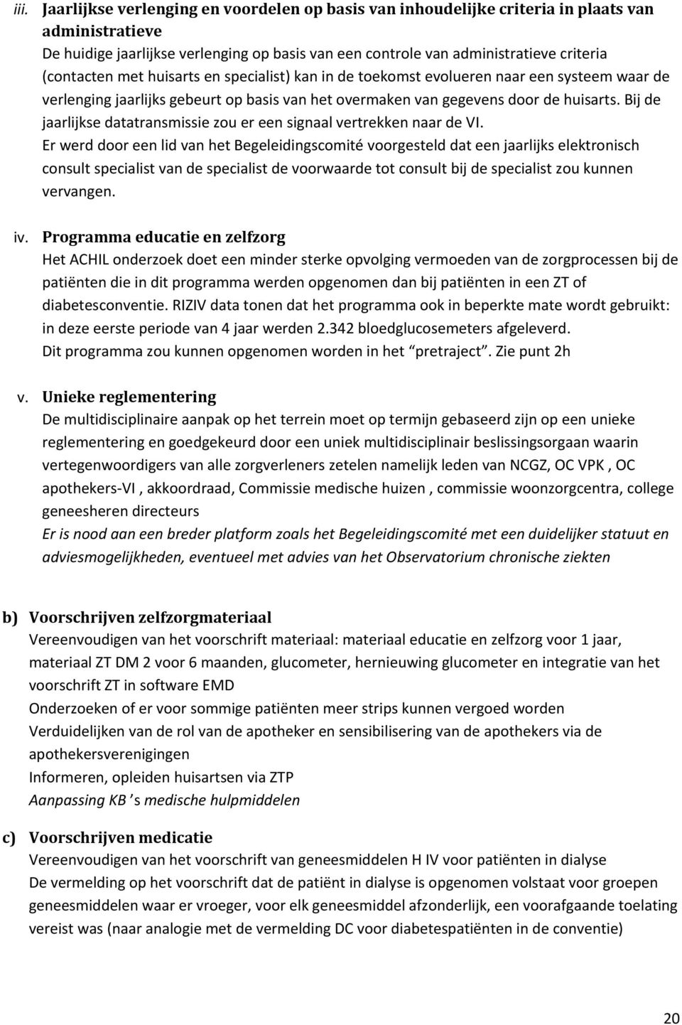 Bij de jaarlijkse datatransmissie zou er een signaal vertrekken naar de VI.