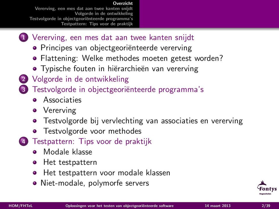 associaties en vererving Testvolgorde voor methodes 4 Modale klasse Het testpattern Het testpattern voor