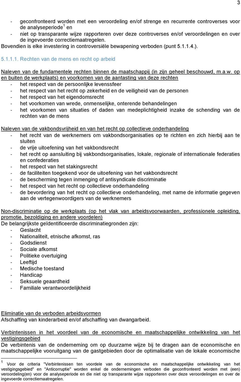 1.4.). 5.1.1.1. Rechten van de mens en recht op arbeid Naleven van de fundamentele rechten binnen de maatschappij (in zijn geheel beschouwd