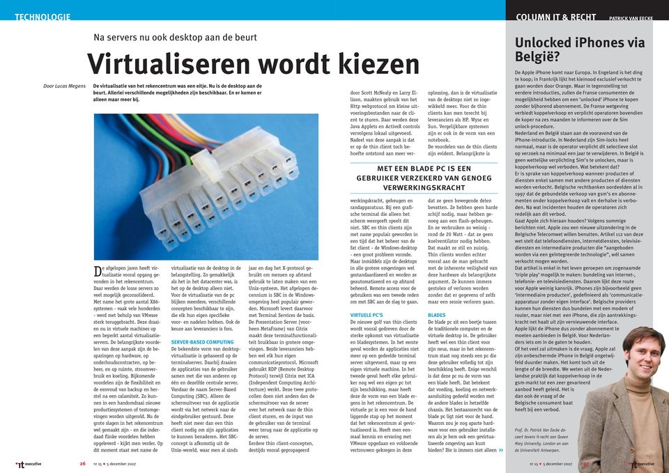 door Scott McNealy en Larry Ellison, maakten gebruik van het Http webprotocol om kleine uitvoeringsbestanden naar de client te sturen.