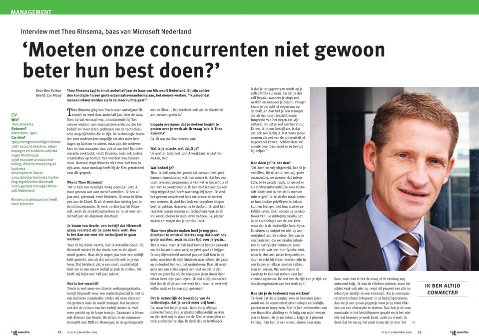 1983 vertegenwoordiger Volmac 1987 account exective, salesmanager en business unit manager Multihouse 1996 manager product marketing, director marketing en business development Oracle 2004 director