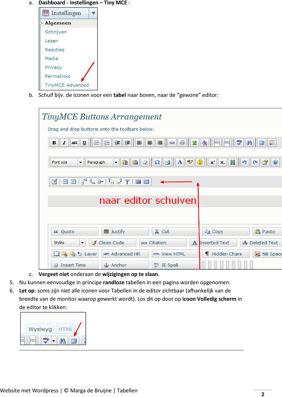 Nu kunnen eenvoudige in principe randloze tabellen in een pagina worden opgenomen. 6.