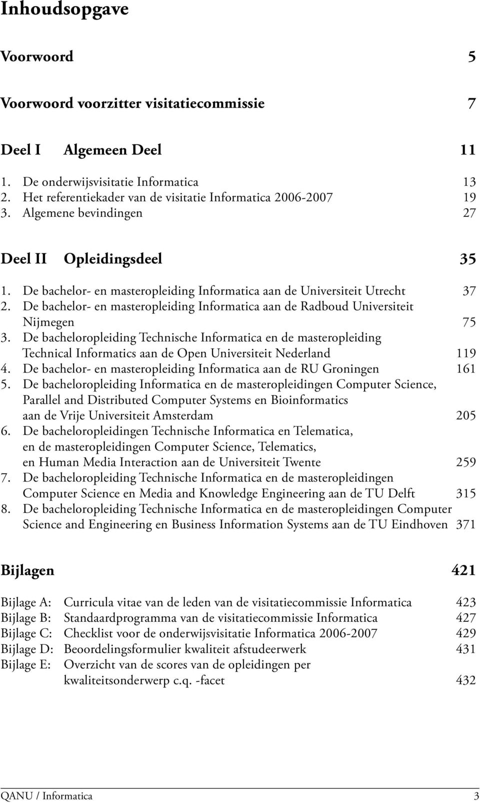 De bachelor- en masteropleiding Informatica aan de Radboud Universiteit Nijmegen 75 3.