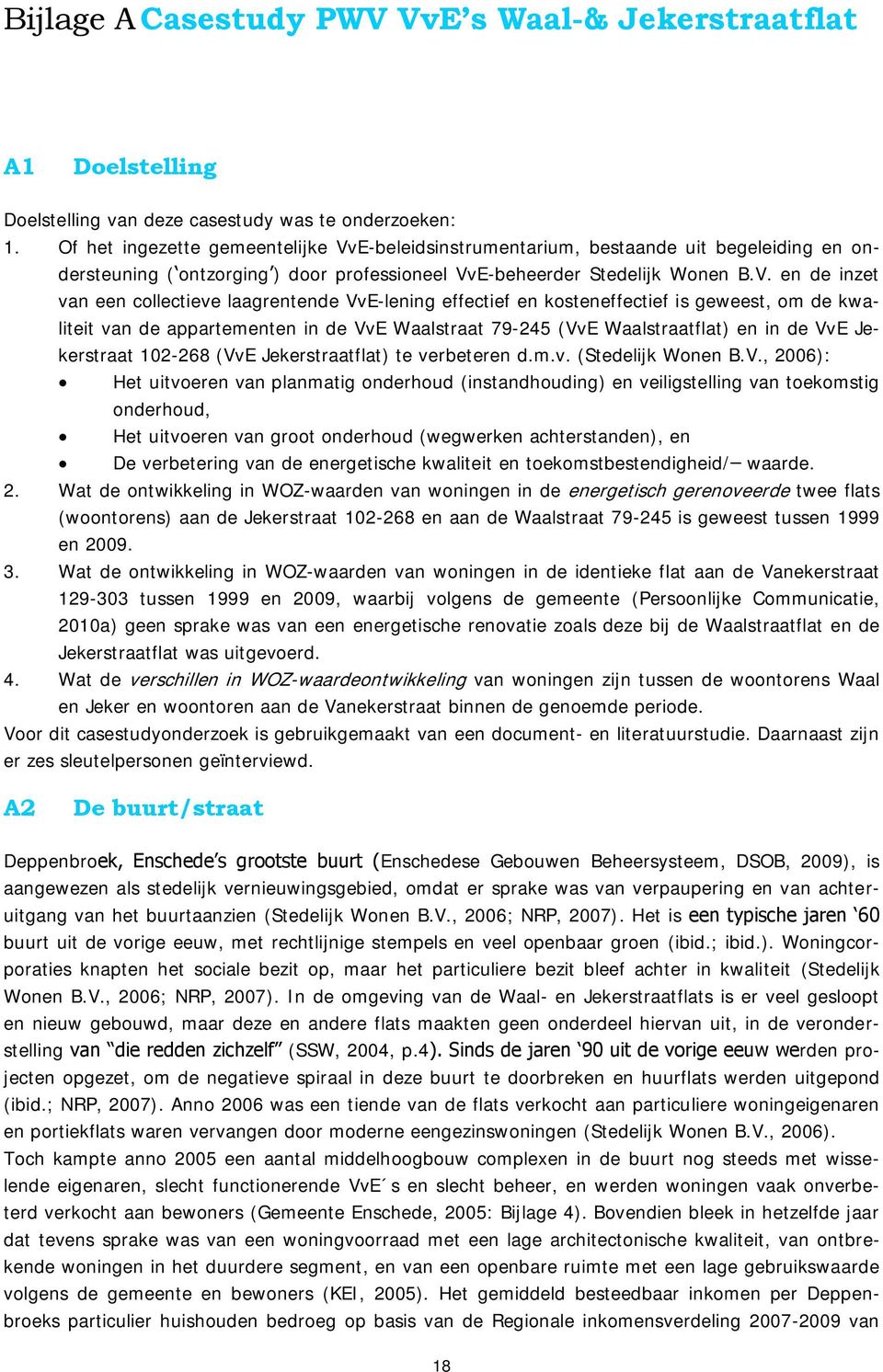 E-beleidsinstrumentarium, bestaande uit begeleiding en ondersteuning ( ontzorging ) door professioneel Vv