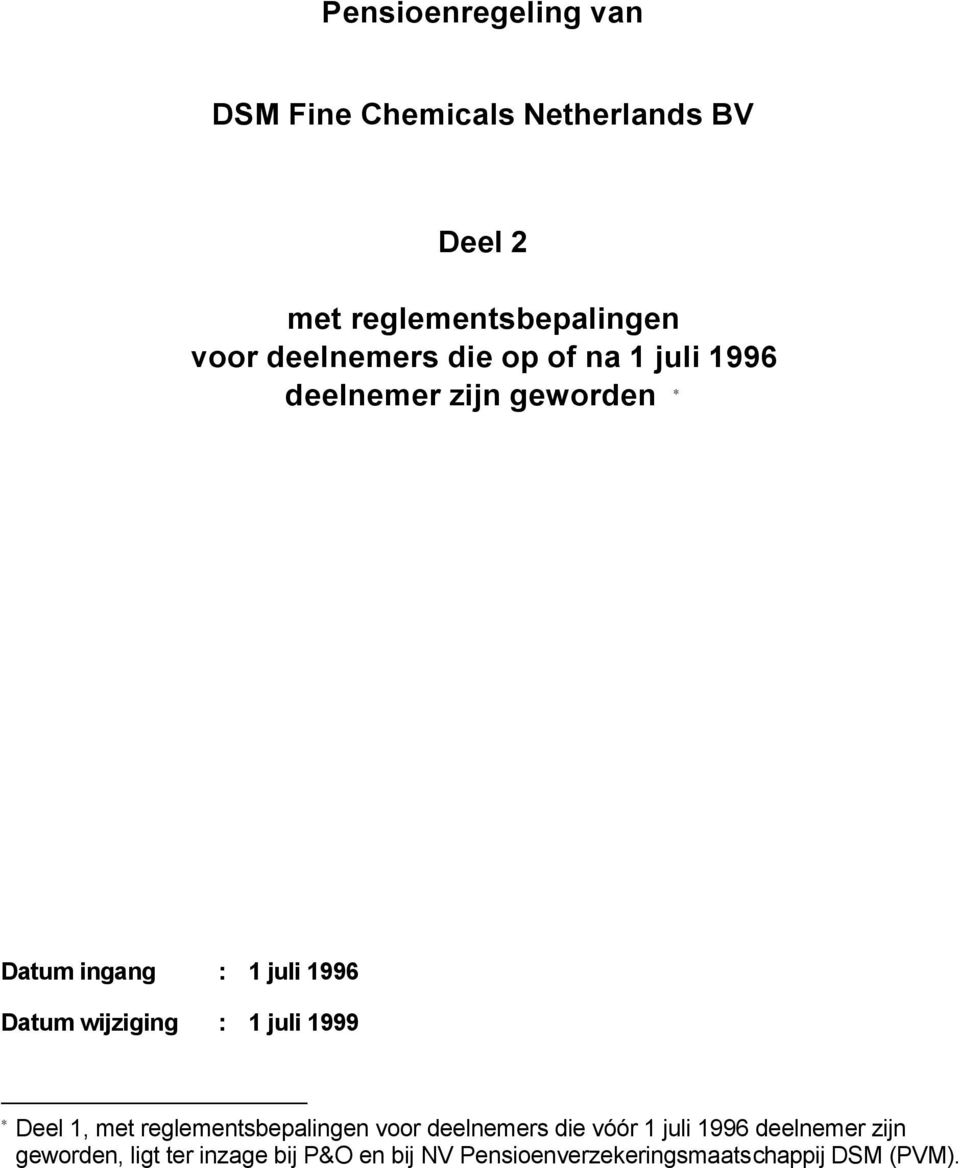 wijziging : 1 juli 1999 Deel 1, met reglementsbepalingen voor deelnemers die vóór 1 juli 1996