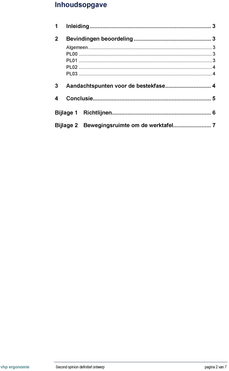 .. 4 3 Aandachtspunten voor de bestekfase... 4 4 Conclusie.