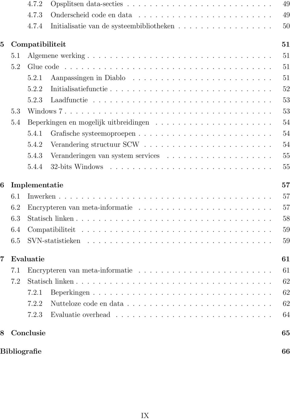 2.3 Laadfunctie................................ 53 5.3 Windows 7..................................... 53 5.4 Beperkingen en mogelijk uitbreidingen..................... 54 5.4.1 Grafische systeemoproepen.