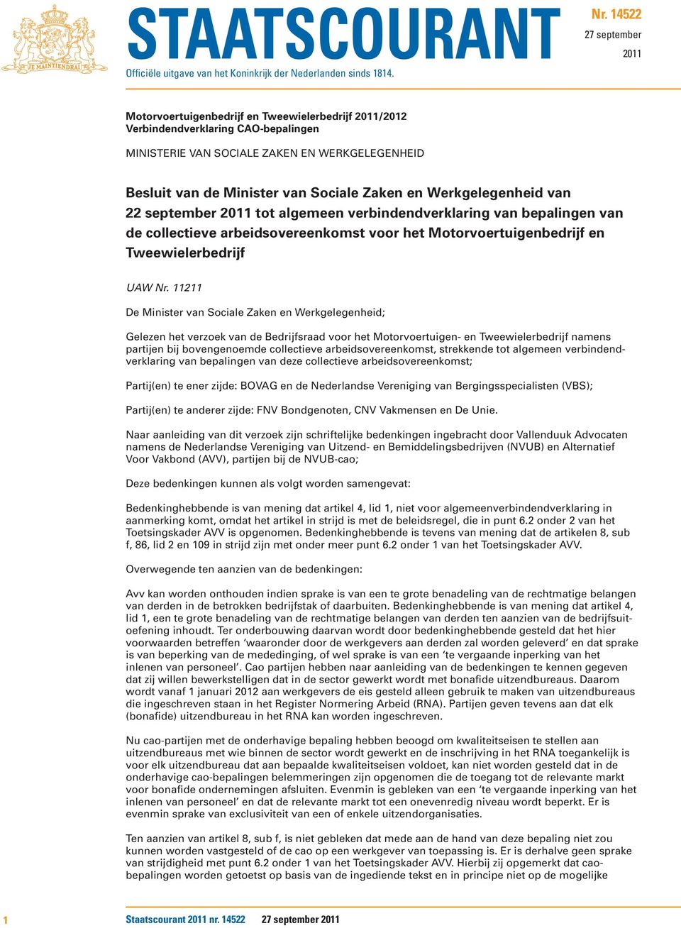 Zaken en Werkgelegenheid van 22 september 2011 tot algemeen verbindendverklaring van bepalingen van de collectieve arbeidsovereenkomst voor het Motorvoertuigenbedrijf en Tweewielerbedrijf UAW Nr.