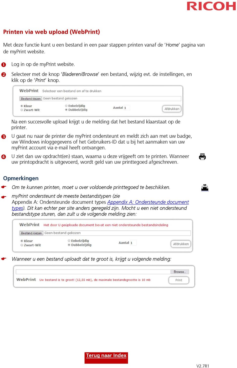 U gaat nu naar de printer die myprint ondersteunt en meldt zich aan met uw badge, uw Windows inloggegevens of het Gebruikers-ID dat u bij het aanmaken van uw myprint account via e-mail heeft