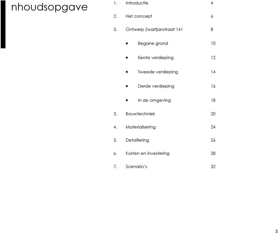 Tweede verdieping 14 Derde verdieping 16 In de omgeving 18 3.