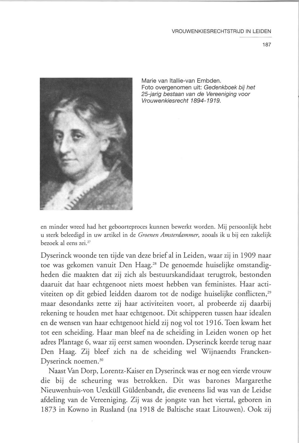 " Dyserinck woonde ten tijde van deze briefal in Leiden, waar zij in 1909 naar toe was gekomen vanuit Den Haag.