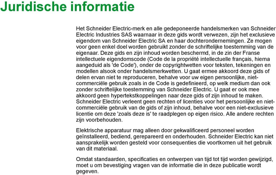 Deze gids en zijn inhoud worden beschermd, in de zin der Franse intellectuele eigendomscode (Code de la propriété intellectuelle français, hierna aangeduid als 'de Code'), onder de copyrightwetten