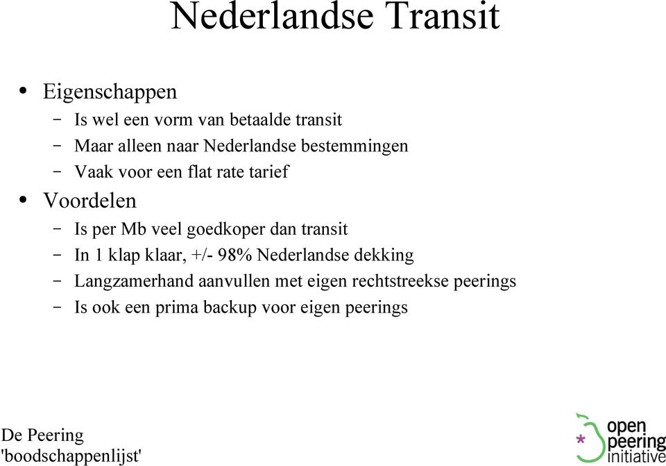 veel goedkoper dan transit In 1 klap klaar, +/- 98% Nederlandse dekking