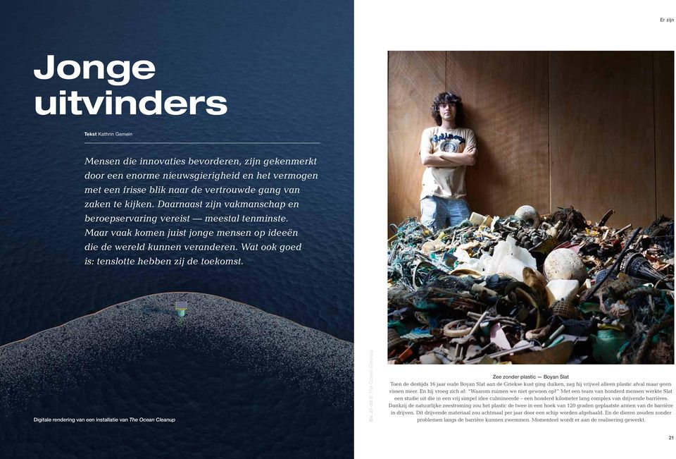 Wat ook goed is: tenslotte hebben zij de toekomst. Digitale rendering van een installatie van The Ocean Cleanup Blz.