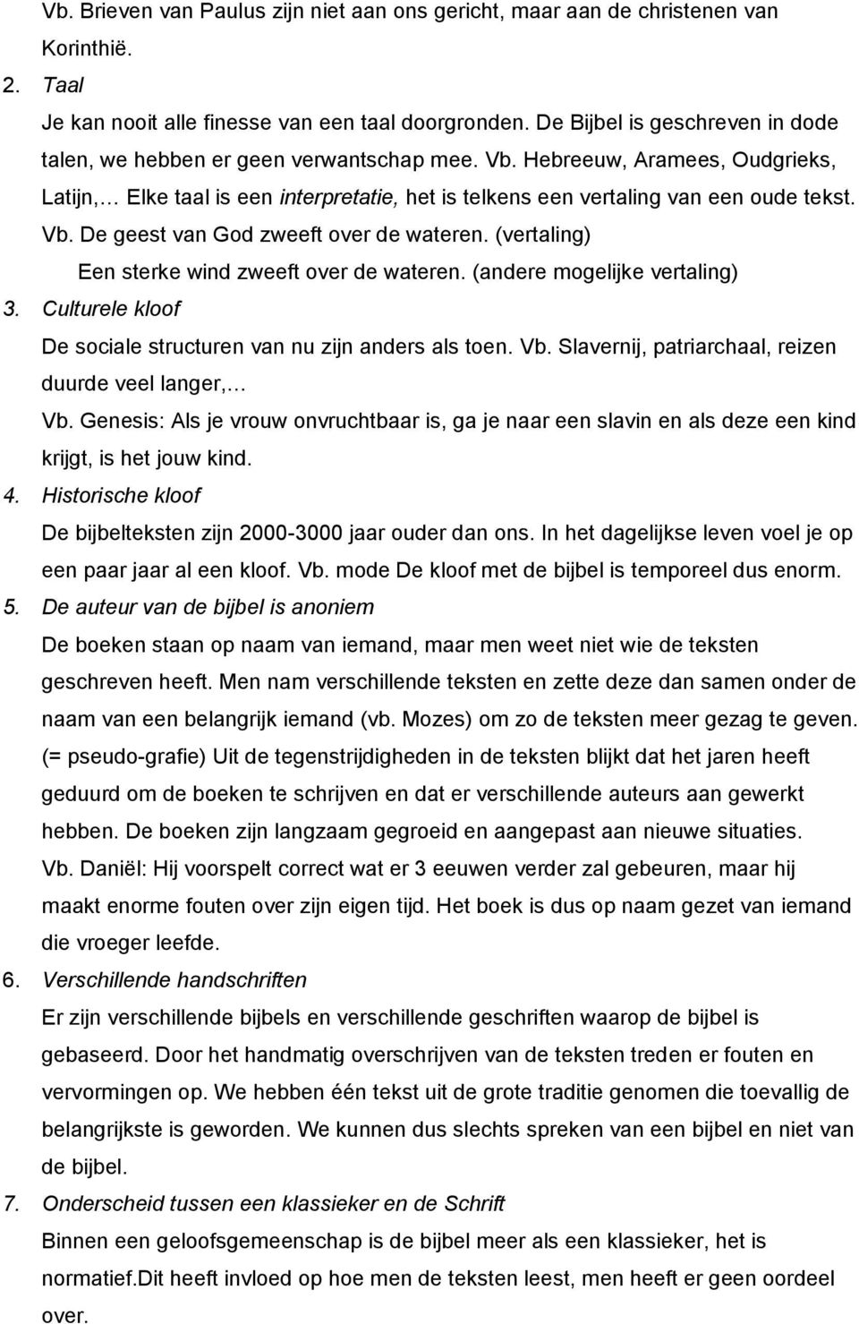 Vb. De geest van God zweeft over de wateren. (vertaling) Een sterke wind zweeft over de wateren. (andere mogelijke vertaling) 3. Culturele kloof De sociale structuren van nu zijn anders als toen. Vb.