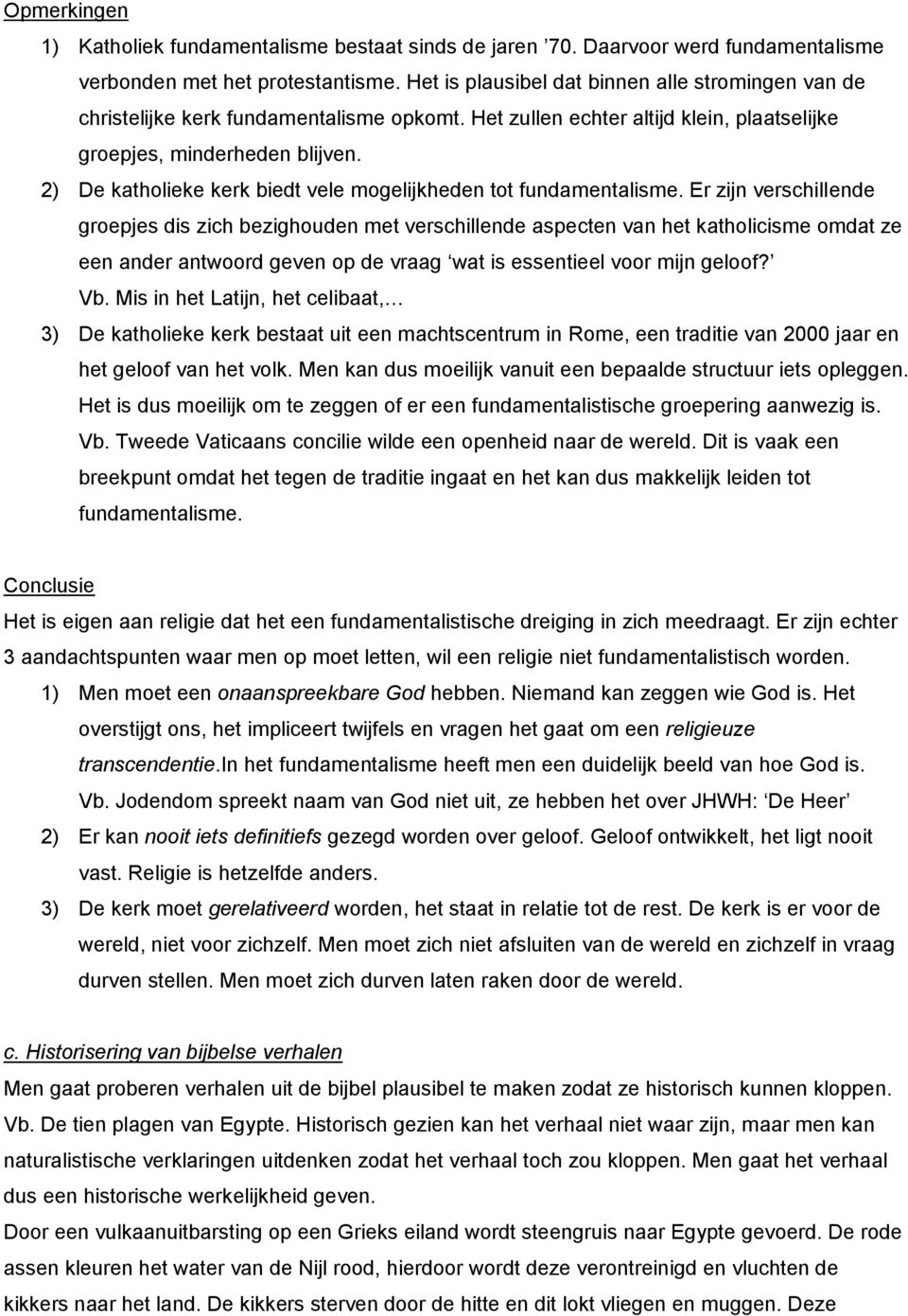 2) De katholieke kerk biedt vele mogelijkheden tot fundamentalisme.