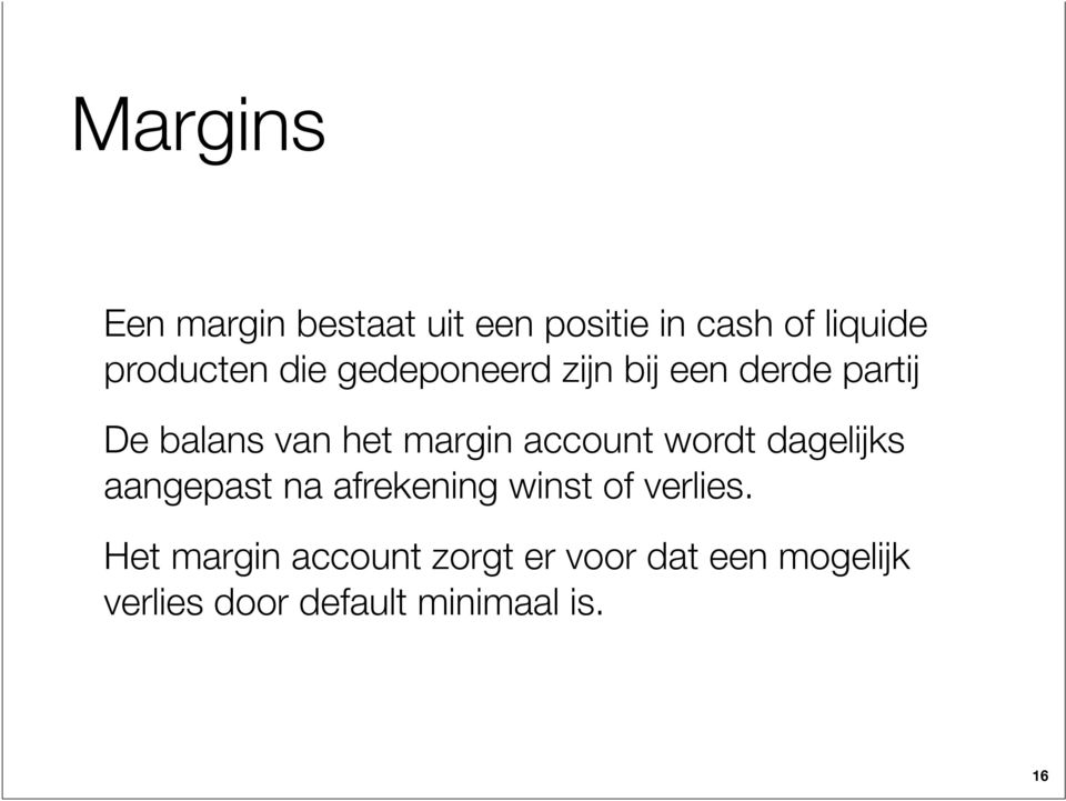 account wordt dagelijks aangepast na afrekening winst of verlies.