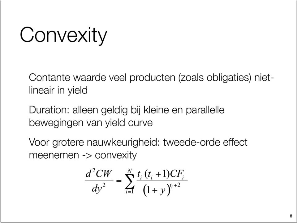 bij kleine en parallelle bewegingen van yield curve Voor