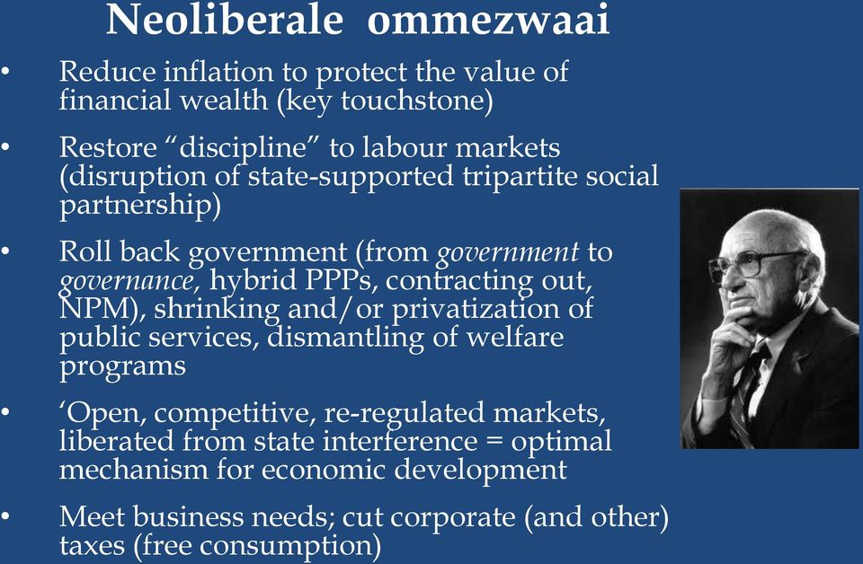 out, NPM), shrinking and/or privatization of public services, dismantling of welfare programs Open, competitive, re-regulated markets,