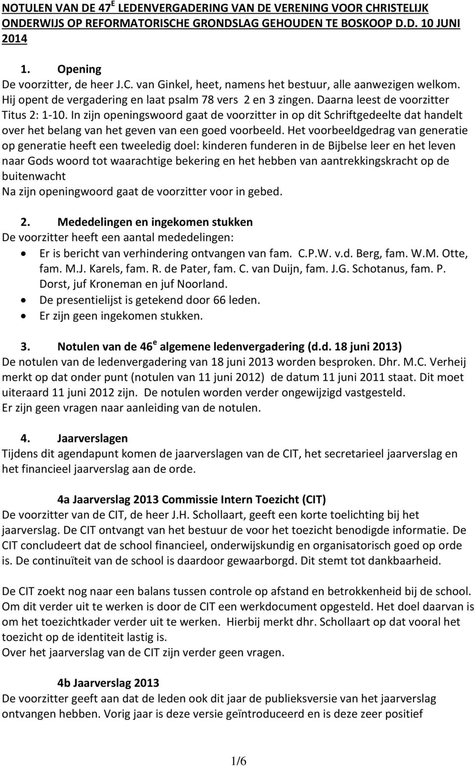 In zijn openingswoord gaat de voorzitter in op dit Schriftgedeelte dat handelt over het belang van het geven van een goed voorbeeld.