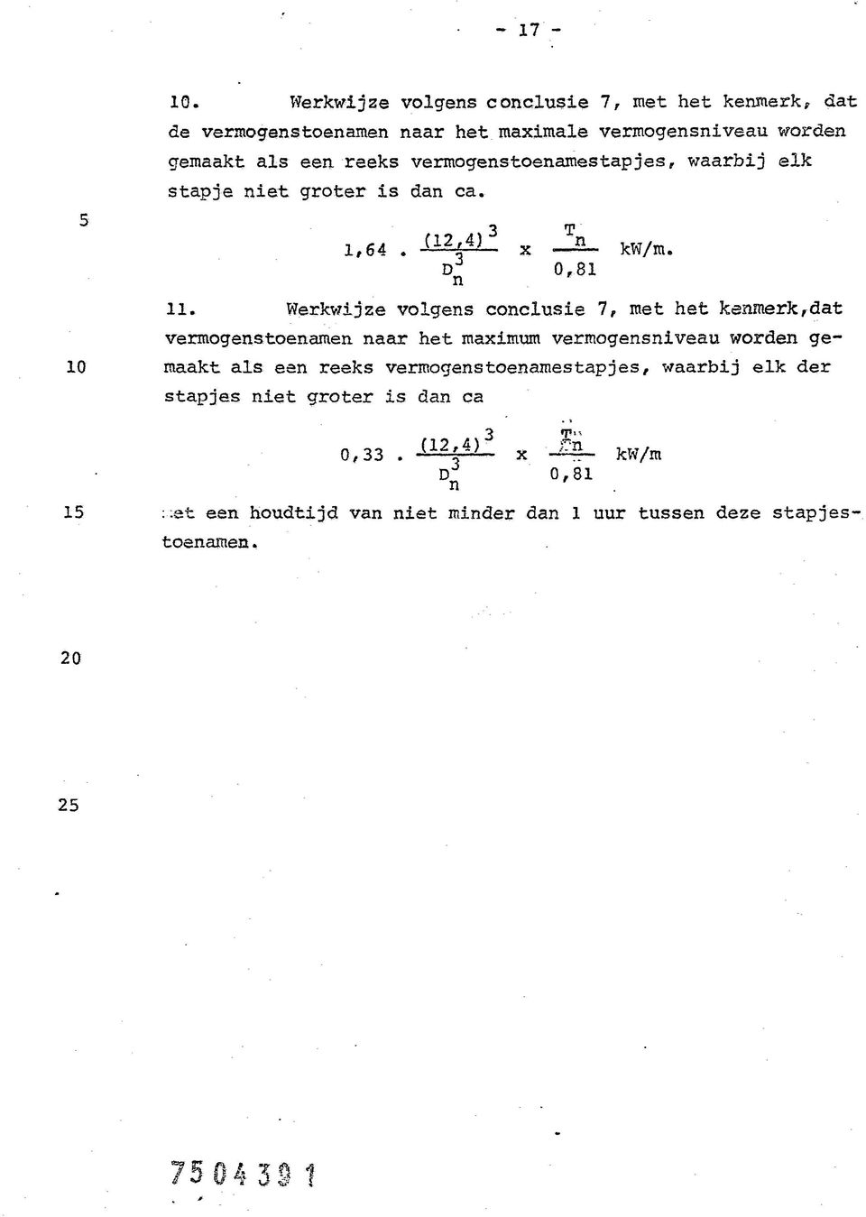 vermogenstoenamestapjes, waarbij stapje niet groter is dan ca. worden elk 3 T 1,64. (12 ' 4) x k W / m. D n 0,81 11.