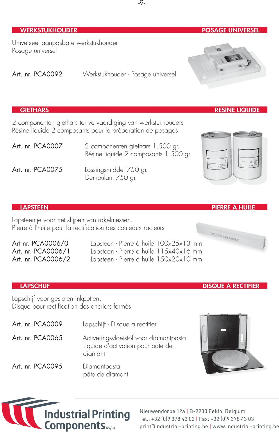 PCA0007 Art. nr. PCA0075 2 componenten giethars 1.500 gr. Résine liquide 2 composants 1.500 gr. Lossingsmiddel 750 gr. Demoulant 750 gr.