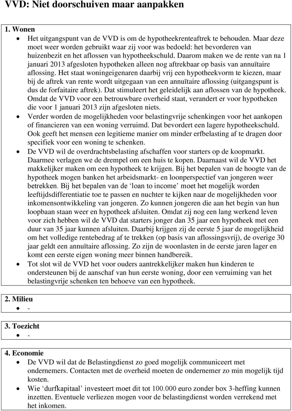 Daarom maken we de rente van na 1 januari 2013 afgesloten hypotheken alleen nog aftrekbaar op basis van annuïtaire aflossing.