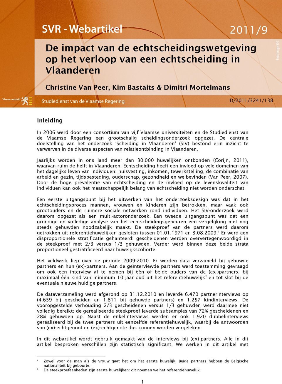 De centrale doelstelling van het onderzoek Scheiding in Vlaanderen (SIV) bestond erin inzicht te verwerven in de diverse aspecten van relatieontbinding in Vlaanderen.