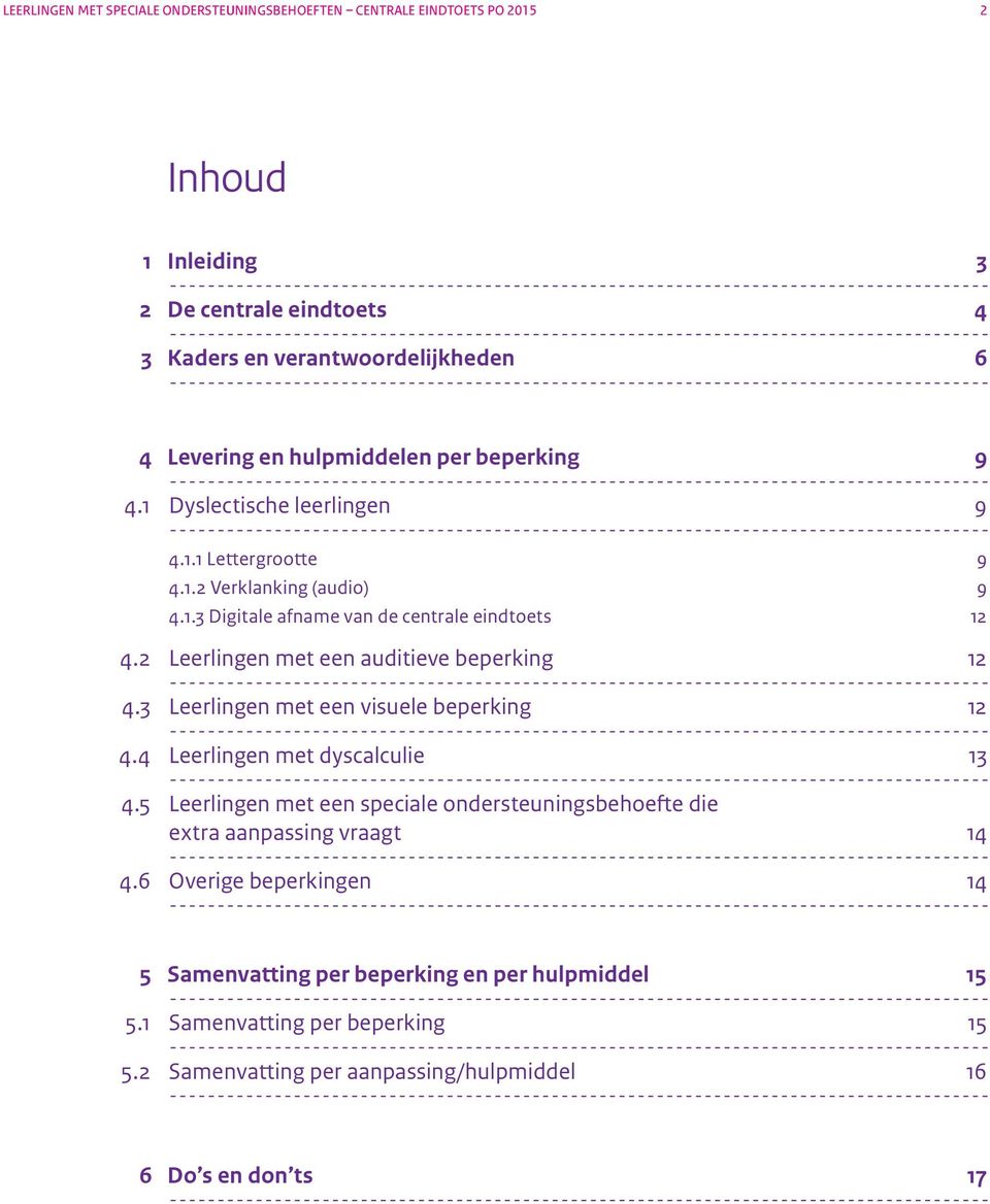 3 Leerlingen met een visuele beperking 12 4.4 Leerlingen met dyscalculie 13 4.