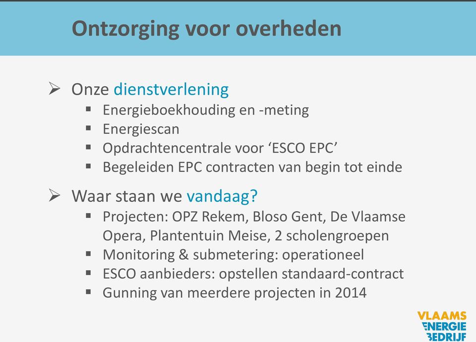 Projecten: OPZ Rekem, Bloso Gent, De Vlaamse Opera, Plantentuin Meise, 2 scholengroepen Monitoring &