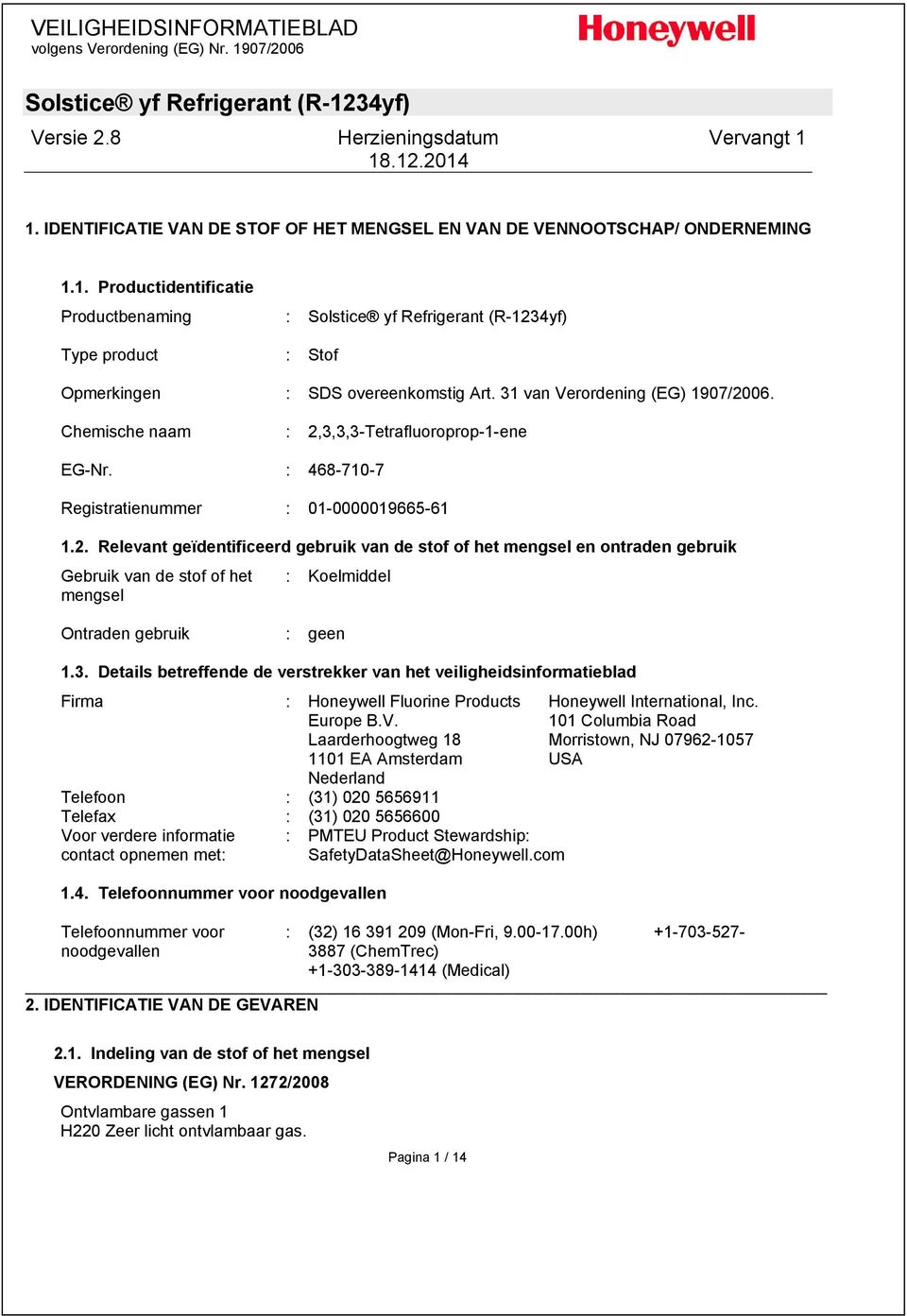 3. Details betreffende de verstrekker van het veiligheidsinformatieblad Firma : Honeywell Fluorine Products Europe B.V.