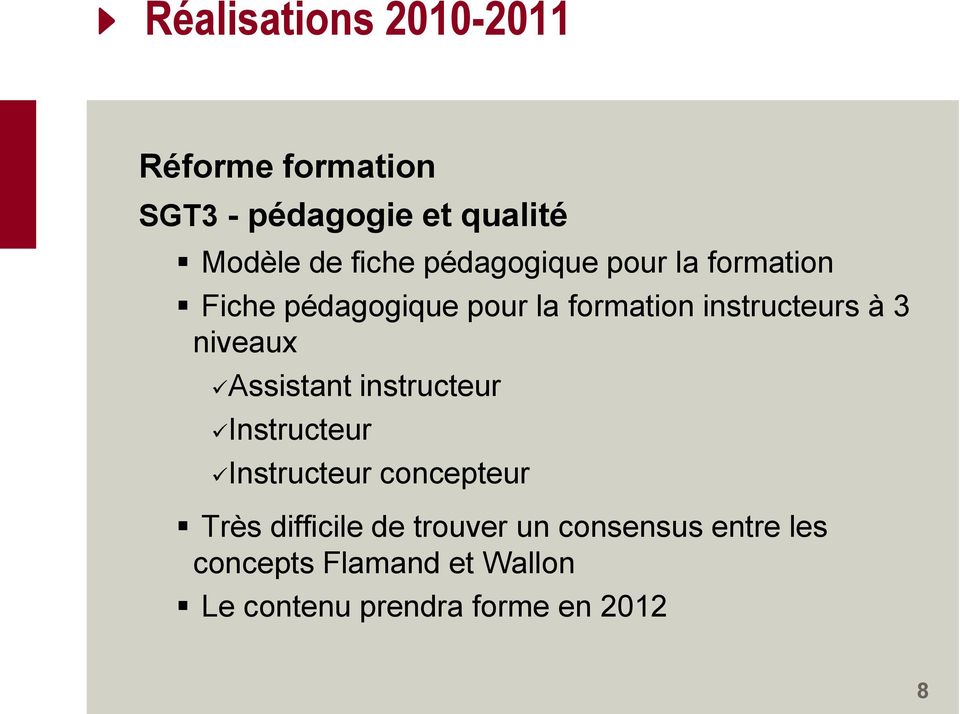 niveaux Assistant instructeur Instructeur Instructeur concepteur Très difficile de