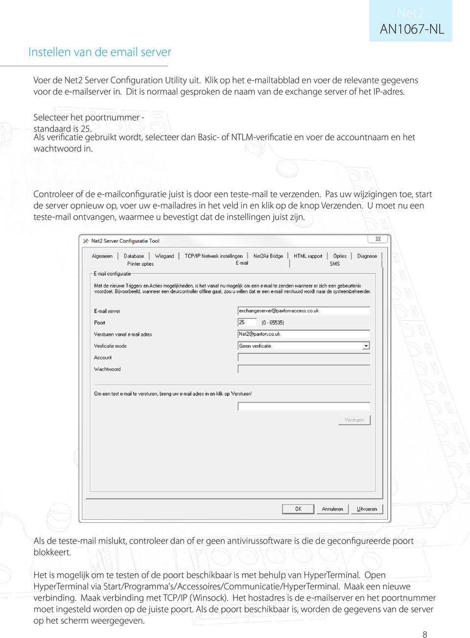 Als verificatie gebruikt wordt, selecteer dan Basic- of NTLM-verificatie en voer de accountnaam en het wachtwoord in. Controleer of de e-mailconfiguratie juist is door een teste-mail te verzenden.