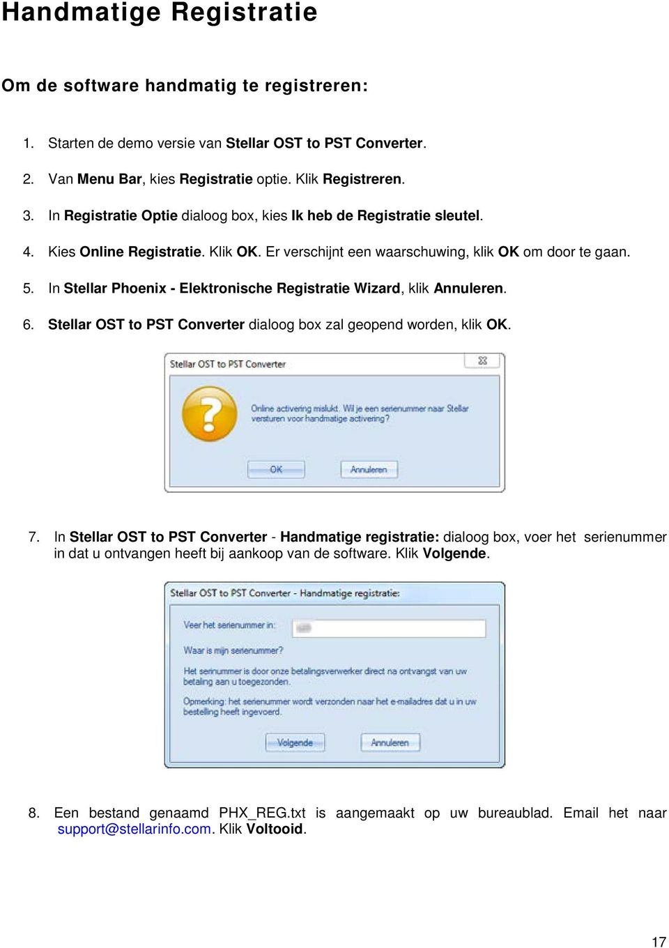 In Stellar Phoenix - Elektronische Registratie Wizard, klik Annuleren. 6. Stellar OST to PST Converter dialoog box zal geopend worden, klik OK. 7.