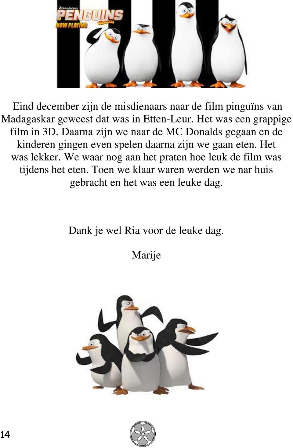 Daarna zijn we naar de MC Donalds gegaan en de kinderen gingen even spelen daarna zijn we gaan eten.