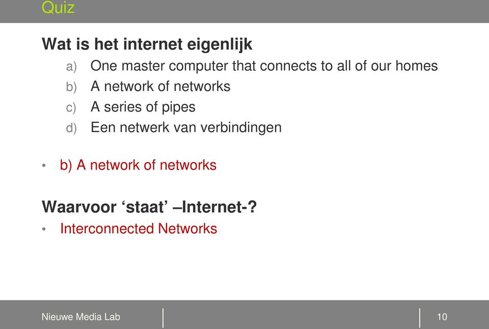 of pipes d) Een netwerk van verbindingen b) A network of networks