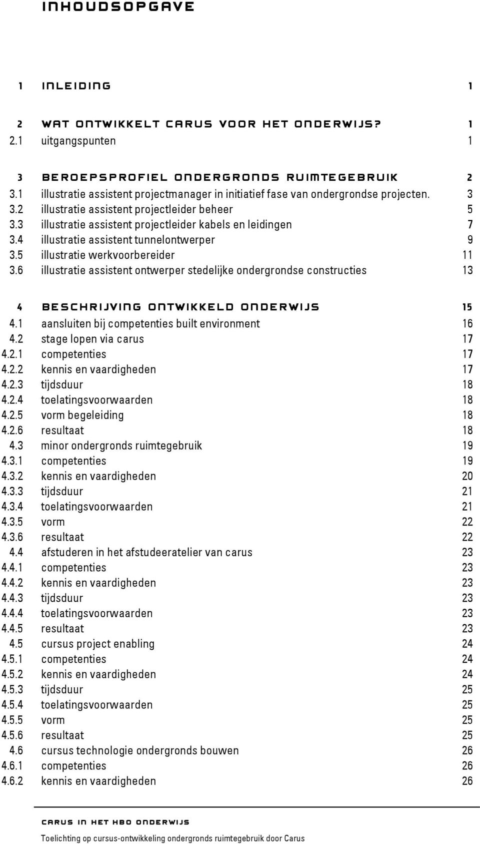 3 illustratie assistent projectleider kabels en leidingen 7 3.4 illustratie assistent tunnelontwerper 9 3.5 illustratie werkvoorbereider 11 3.