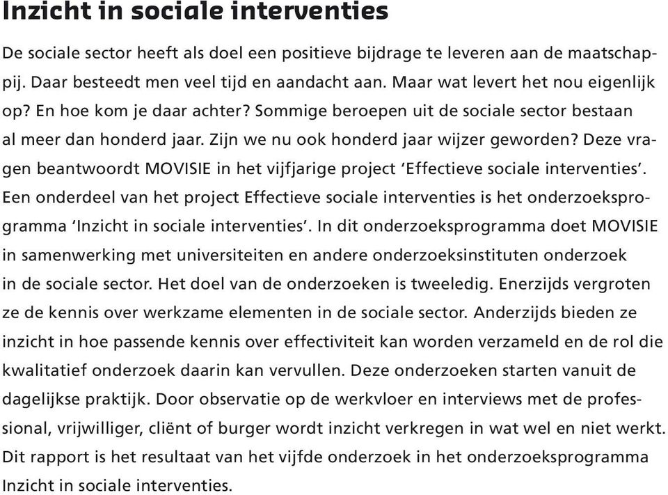 Deze vragen beantwoordt MOVISIE in het vijfjarige project Effectieve sociale interventies.