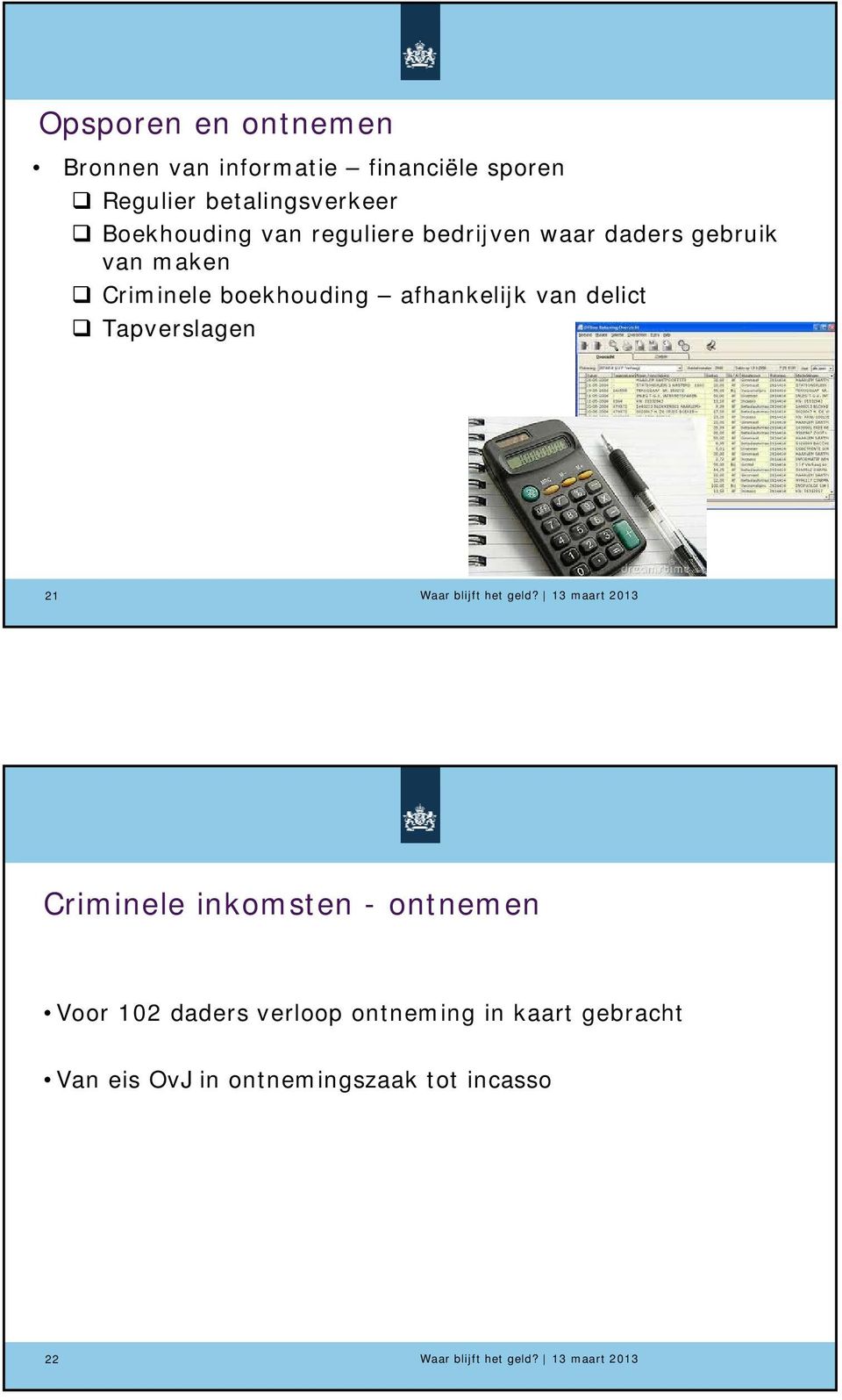 Criminele boekhouding afhankelijk van delict Tapverslagen 21 Criminele inkomsten -