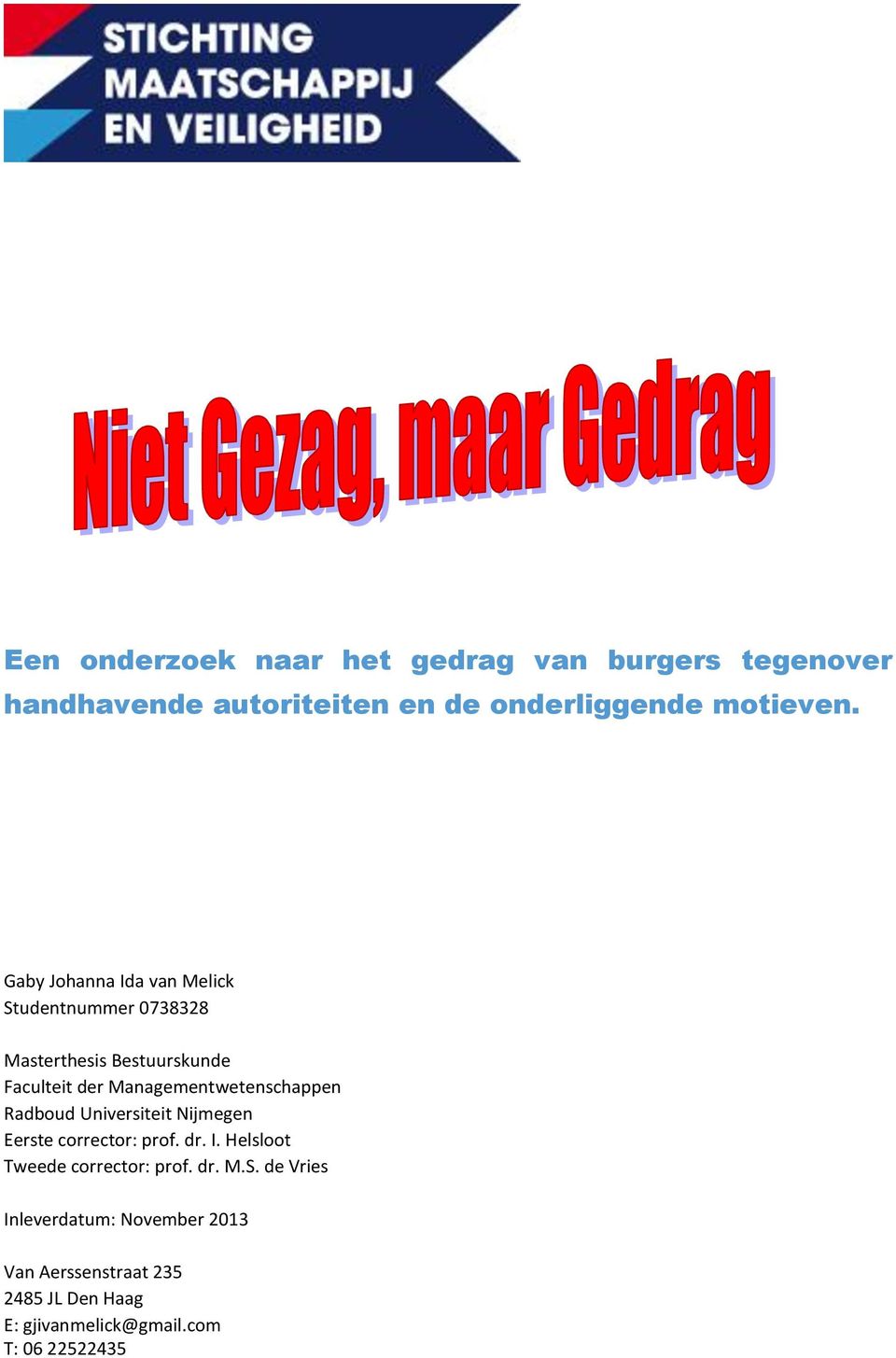 Managementwetenschappen Radboud Universiteit Nijmegen Eerste corrector: prof. dr. I.