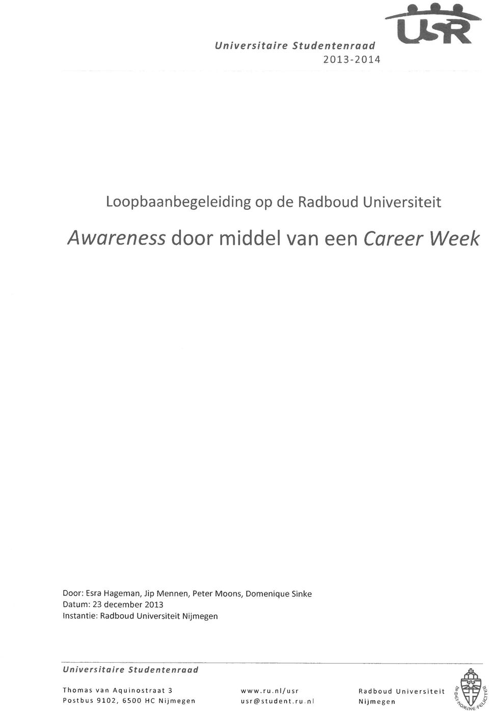 december 2013 Instantie: Radboud Universiteit Nijmegen Universitaire Studentenraad Thomas van