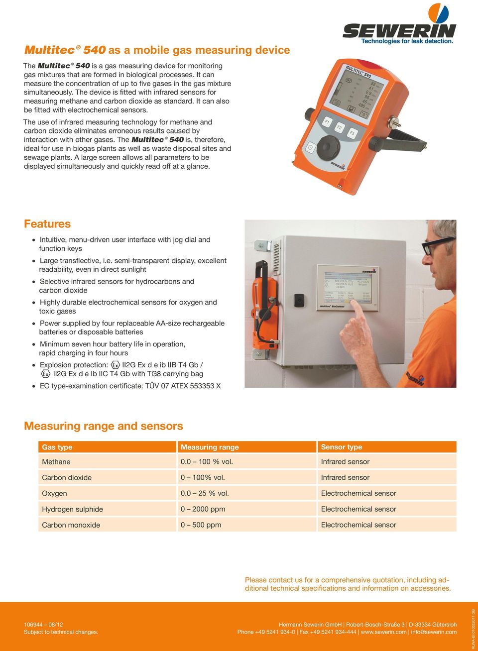 It can also be fitted with electrochemical sensors. The use of infrared measuring technology for methane and carbon dioxide eliminates erroneous results caused by interaction with other gases.