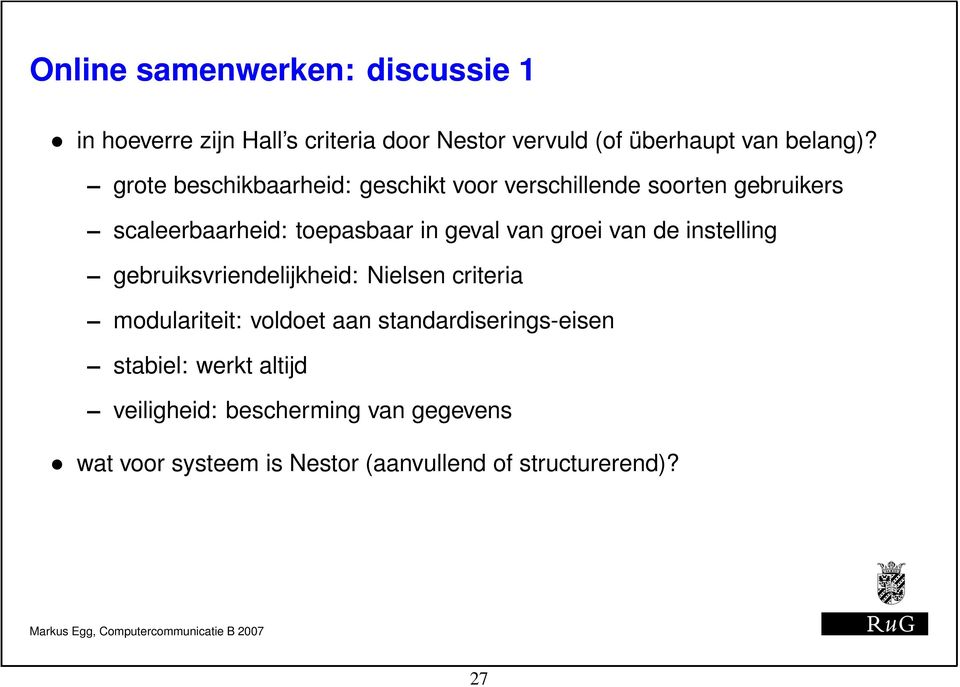 groei van de instelling gebruiksvriendelijkheid: Nielsen criteria modulariteit: voldoet aan standardiserings-eisen