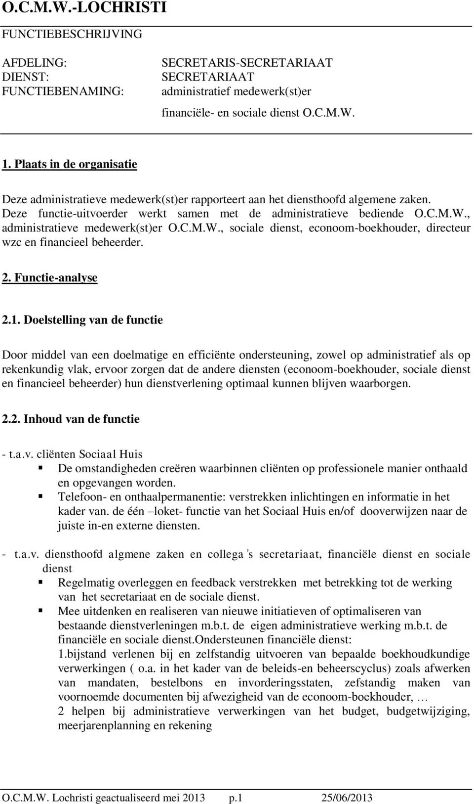 , administratieve medewerk(st)er O.C.M.W., sociale dienst, econoom-boekhouder, directeur wzc en financieel beheerder. 2. Functie-analyse 2.1.