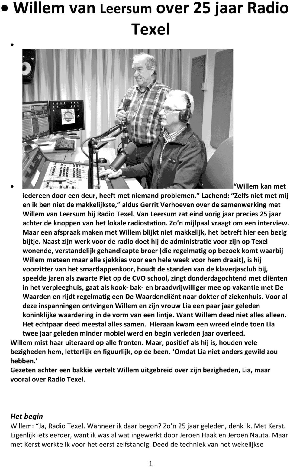Van Leersum zat eind vorig jaar precies 25 jaar achter de knoppen van het lokale radiostation. Zo n mijlpaal vraagt om een interview.