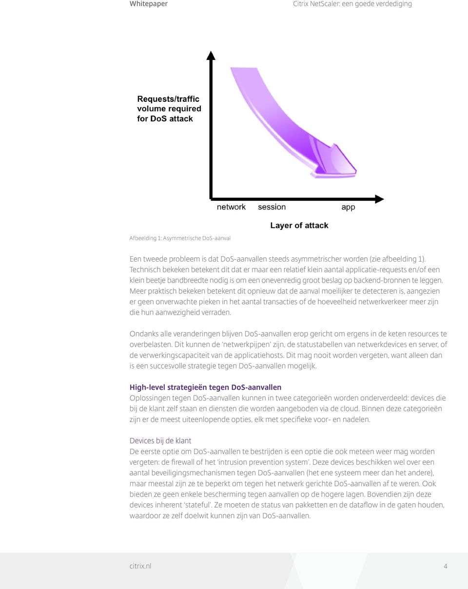 Meer praktisch bekeken betekent dit opnieuw dat de aanval moeilijker te detecteren is, aangezien er geen onverwachte pieken in het aantal transacties of de hoeveelheid netwerkverkeer meer zijn die