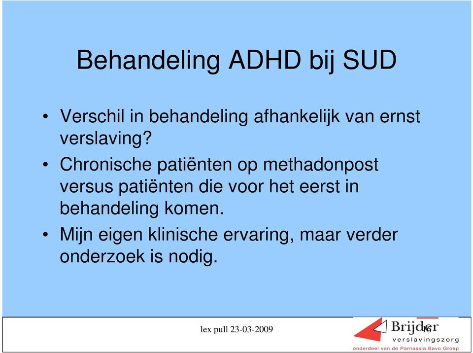 Chronische patiënten op methadonpost versus patiënten die voor