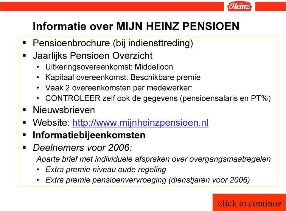 (pensioensalaris en PT%) Nieuwsbrieven Website: http://www.mijnheinzpensioen.